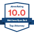 Top Attorney 10.0 Avvo rating for Matthews Ryan Bark